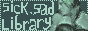 sick sad library
