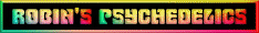 multicolored flashing banner that says Robin's Psychedelics