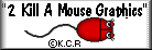 2 Kill a Mouse Graphics