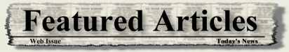 banner that looks like a torn piece of newspaper. The background looks like newspaper columns, Featured Articles is in big print and underneath a line Web Issue is on the left and Today's News is on the right